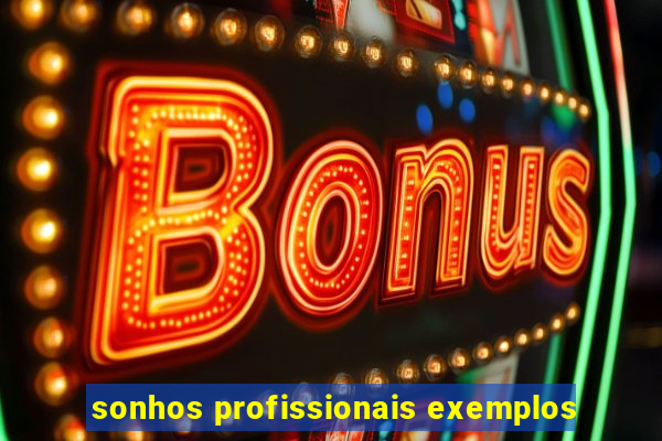 sonhos profissionais exemplos